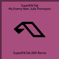Super8 & Tab feat. Julie Thompson - My Enemy (Super8 & Tab 2021 Remix)