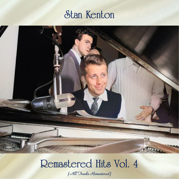 Stan Kenton - Remastered Hits Vol, 4 (All Tracks Remastered)