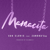 Suh Clovis - Mamacita (feat. Zandra Vox) (Explicit)