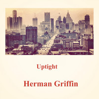 Herman Griffin - Uptight