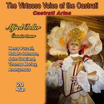 Alfred Deller - The Virtuoso Voice of The Castrati - Castrati Arias (Tribute to Alfred Deller, Countertenor)