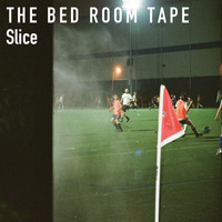 The Bed Room Tape - Slice