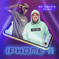 Mc Theuzyn, Dj Piu - Iphone 11 (Explicit)
