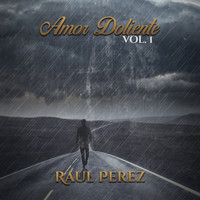 Raul Perez - Amor Doliente Vol.1