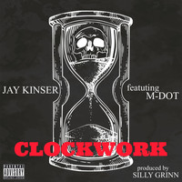 Jay Kinser - Clockwork (feat. M-Dot) (Explicit)