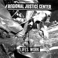 Regional Justice Center - Life's Work (Explicit)