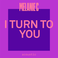Melanie C - I Turn To You (Acoustic)