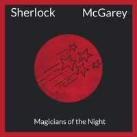 Tom Sherlock & John McGarey - Magicians of the Night