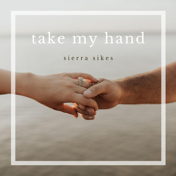 Sierra Sikes - Take My Hand