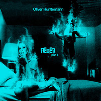 Oliver Huntemann - Fieber, Pt. 2