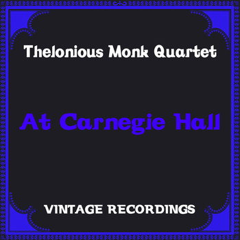 Thelonious Monk Quartet - At Carnegie Hall (Hq Remastered)
