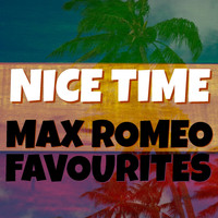 Max Romeo - Nice Time Max Romeo Favourites