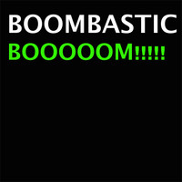 Boombastic - Booooom!!!!!
