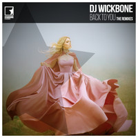 Dj Wickbone - Back To You (The Remixes)