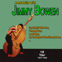 Jimmy Bowen - Rockabilly with Jimmy Bowen - I'm Stickin' with You (18 Titles 1957-1959)