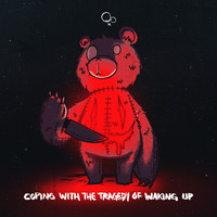Qoiet - COPING WITH THE TRAGEDY OF WAKING UP (Explicit)