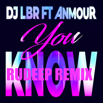 Dj LBR - You Know (Rudeep Remix)