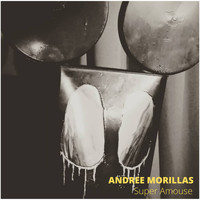 Andree Morillas - Super Amouse (Explicit)