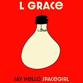 L Grace - Say Hello Spacegirl