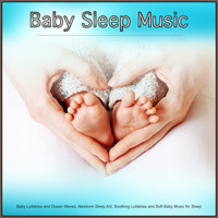 Baby Lullaby, Baby Lullaby Academy, Baby Sleep Music - Baby Sleep Music: Baby Lullabies and Ocean Waves, Newborn Sleep Aid, Soothing Lullabies and Soft Baby Music for Sleep