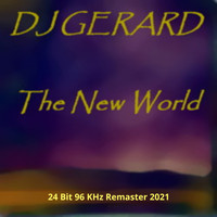DJ Gerard - The New World (24 Bit 96 Khz Remaster 2021) (24 Bit 96 Khz Remaster 2021)