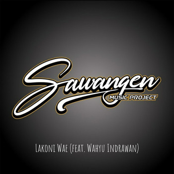 Sawangen Music Project - Lakoni Wae (feat. Wahyu Indrawan)