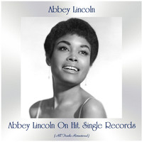 Abbey Lincoln - Abbey Lincoln on Hit Single Records (All Tracks Remastered)