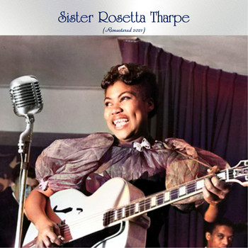 Sister Rosetta Tharpe - Sister Rosetta Tharpe (Remastered 2021 [Explicit])