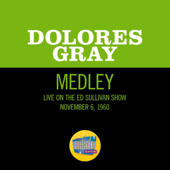 Dolores Gray - Alexander's Ragtime Band/Here We Are In Chicago/Hello My Baby (Medley/Live On The Ed Sullivan Show, November 6, 1960)