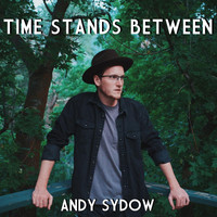 Andy Sydow - Time Stands Between (Explicit)