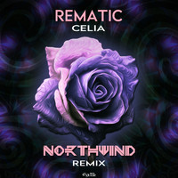 Rematic - Celia (Northwind Remix)