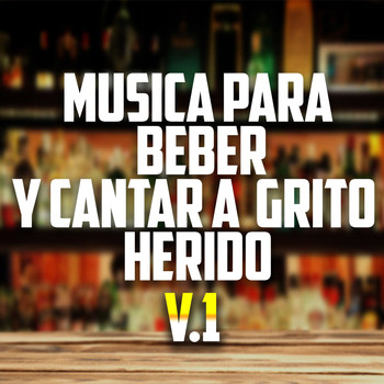 Various Artists - Musica para Beber y Cantar a Grito Herido (Explicit)