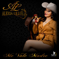 Alexia Lillo - Me Vale Madre