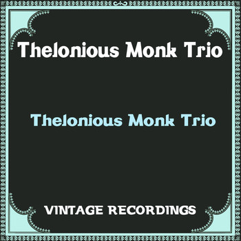 Thelonious Monk Trio - Thelonious Monk Trio (Hq Remastered)
