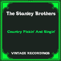The Stanley Brothers - Country Pickin' and Singin' (Hq Remastered)