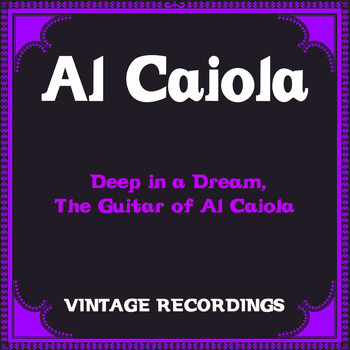 Al Caiola - Deep in a Dream, the Guitar of Al Caiola (Hq Remastered)
