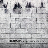 Urbandux - Another Brick In The Wall EP
