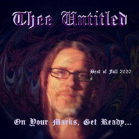 Thee Untitled - On Your Marks, Get Ready... "Best of Fall 2020"