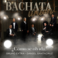 Grupo Extra, Daniel Santacruz - Como Se Olvida (Bachata Version)