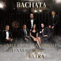 Grupo Extra, Dama - Mi Lugar Favorito (Bachata Version)