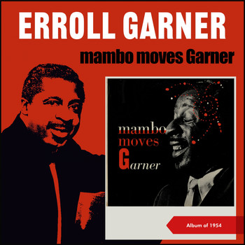 Erroll Garner - Mambo Moves Garner (Album of 1954)
