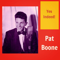 Pat Boone - Yes Indeed!
