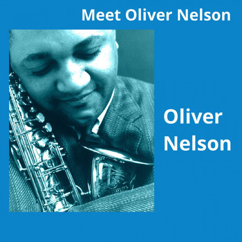 Oliver Nelson - Meet Oliver Nelson