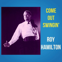 Roy Hamilton - Come out Swingin'