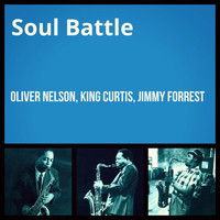 Oliver Nelson, King Curtis, Jimmy Forrest - Soul Battle