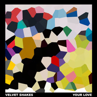 VELVET SHAKES - Your Love