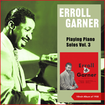 Erroll Garner - Playing Piano Solos, Vol. 3 (10inch Album of 1950)