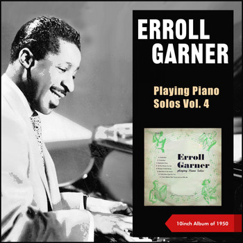 Erroll Garner - playing Piano Solos, Vol. 4 (10inch Album of 1950)