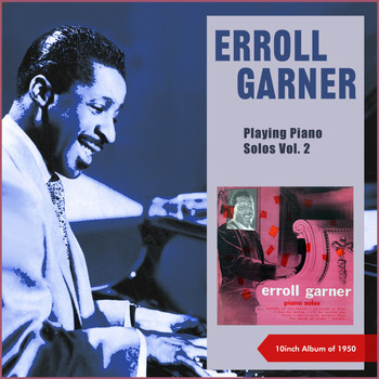 Erroll Garner - Playing Piano Solos, Vol. 2 (10inch Album of 1950)