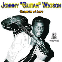 Johnny Watson - Johnny "Guitar" Watson - Gangster of Love (20 Hits 1960-1962)